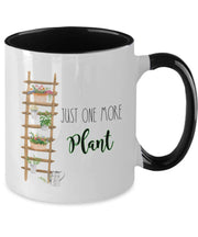 Just one more plant mug Gift for plant lover gift for plant mom mug for plant lady Funny plant mug Birthday gift coffee mug
