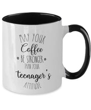 May your coffee be stronger than your teenagers attitude Coffee mug Teenager gift idea Funny birthday gift ideas coffee mug Teenager gift