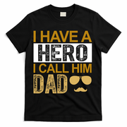 I Have A Hero I Call Him Dad Fathers Day T-Shirt