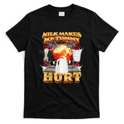 Milk Makes My Tummy Hurt Funny Meme For Men Women T-Shirt