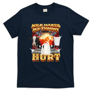 Milk Makes My Tummy Hurt Funny Meme For Men Women T-Shirt
