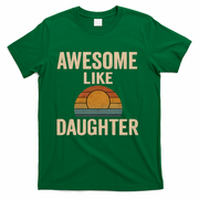 Awesome Like Daughter T-Shirt