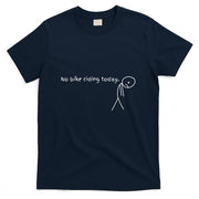 No Bike Riding Today T-Shirt
