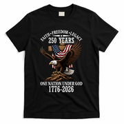 250 Years Faith Freedom Legacy Eagle 250th Anniversary T-Shirt - Black