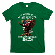250 Years Faith Freedom Legacy Eagle 250th Anniversary T-Shirt - Green