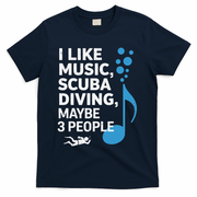 I Like Music Scuba Diving Maybe Three People Dad Fathers T-Shirt