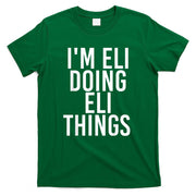IM ELI DOING ELI THINGS Funny Birthday Name Gift Idea T-Shirt