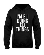 IM ELI DOING ELI THINGS Funny Birthday Name Gift Idea T-Shirt