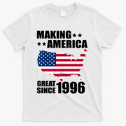 30th Birthday Making American Great Since 1996 T-Shirt - White