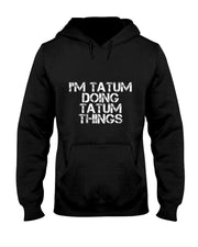 IM TATUM DOING TATUM THINGS Name Funny Birthday Gift Idea T-Shirt