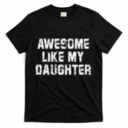 Awesome Like My Daughter As Awesome As My Daughter T-Shirt