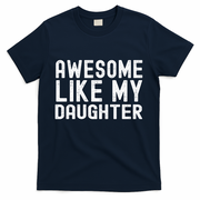Awesome Like My Daughter Funny Mothers Fathers Day Dad Mom T-Shirt