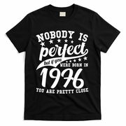 50th Birthday Nobody Is Perfect Born In 1976 You Are Pretty Close  T-Shirt - Black