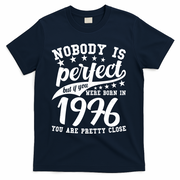 50th Birthday Nobody Is Perfect Born In 1976 You Are Pretty Close  T-Shirt - Navy