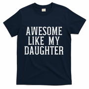 Awesome Like My Daughter Funny Mothers Fathers Day Mom Dad T-Shirt