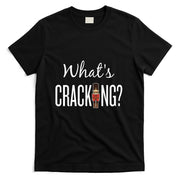 Whats Cracking T-shirt - Funny Nutcracker Christmas Gift