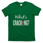 Whats Cracking T-shirt - Funny Nutcracker Christmas Gift