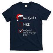 Naughty Nice Innocent Until Guilty Xmas Men Women Christmas T-Shirt