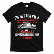 60th Birthday I'm Not Old I'm A Classic 1966 Custom Built High Performance Legendary Power T-Shirt - Black