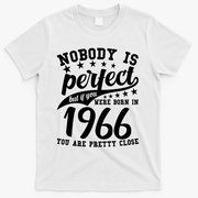 60th Birthday Nobody Is Perfect Born In 1966 You Are Pretty Close  T-Shirt - White