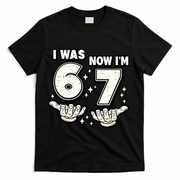 7th Birthday I Was 6 Now Im 7 Six Seven 67 Meme T-Shirt - Black