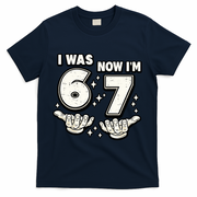 7th Birthday I Was 6 Now Im 7 Six Seven 67 Meme T-Shirt - Navy