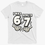 7th Birthday I Was 6 Now Im 7 Six Seven 67 Meme T-Shirt - White