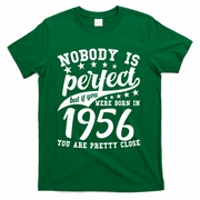 70th Birthday Nobody Is Perfect Born In 1956 You Are Pretty Close  T-Shirt - Green