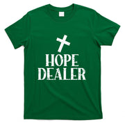 Hope Dealer Cross God Jesus Faith Religious Christian Gift T-Shirt
