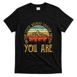 You Are Known Loved Worthy Chosen Enough Christian T-Shirt