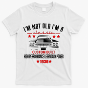 90th Birthday I'm Not Old I'm A Classic 1936 Custom Built High Performance Legendary Power T-Shirt - White