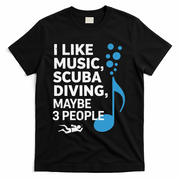 I Like Music Scuba Diving Maybe Three People Dad Fathers T-Shirt