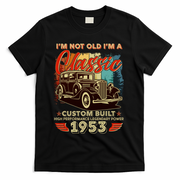 Birthday I'm Not Old I'm 1953 A Classic Custom Built T-Shirt - Black