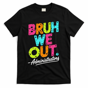 Bruh We Out Last Day Of School Teacher Humor T-Shirt - Black