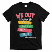 Bruh We Out Teachers Admit It You'll Low Key Miss Me Bruh T-Shirt - Black