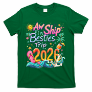 Cute Aw Ship Its A Besties Trip 2026 Vacation T-Shirt - Green