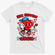Funny Six Seven Bruh Heart 67 6-7 Valentines Day T-Shirt - White