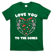 Funny Valentines Day Love You To The Bones Skeletons T-Shirt - Green