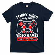Funny Valentines Day Sorry Girls I Only Love Video Games And My Mom  T-Shirt - Navy