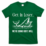 Get In Loser We're Doing God's Will Funny Christian Bible T-Shirt - Green