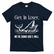 Get In Loser We're Doing God's Will Funny Christian Bible T-Shirt - Navy