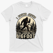 I Found Jesus Still Looking Bigfoot Retro Funny Christian T-Shirt - White
