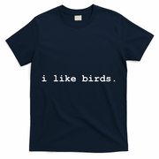 I Like Birds Minimalist Funny T-Shirt - Navy