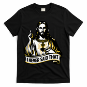 I NEVER SAID THAT Jesus Christ T-Shirt - Black