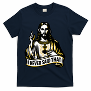 I NEVER SAID THAT Jesus Christ T-Shirt - Navy