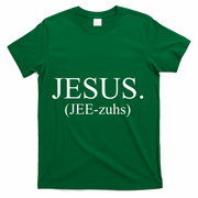 Jesus Jee-zuhs Pronunciation T-Shirt - Green
