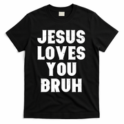 Jesus Loves You Bruh T-Shirt - Black