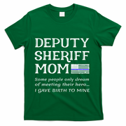 Proud Deputy Sheriff Mom Mother Thin Blue Line American Flag Funny Gift T-Shirt - Green