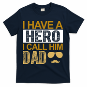 I Have A Hero I Call Him Dad Fathers Day T-Shirt