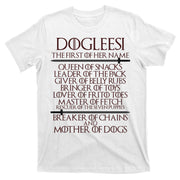 Dogleesi The First Of Her Name Mother Of Dogs T-Shirt